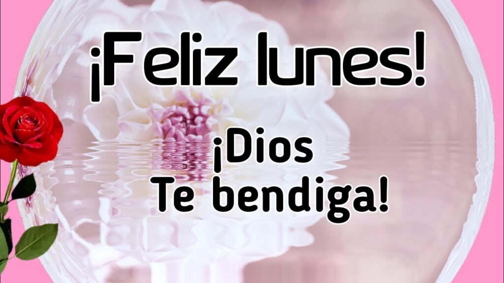 Feliz Lunes Dios Te Bendiga