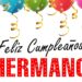 Feliz cumpleaño hermanito dios te bendiga